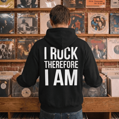 I Rock Therefore I Am Hoodie