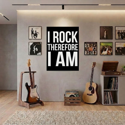 I Rock Therefore I Am Poster (24"x32")