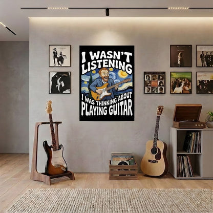 I Wasn't Listening Guitar Poster (24"x36")