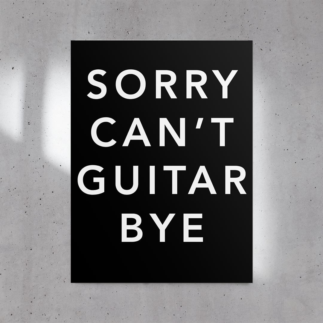 Sorry Can't Guitar Bye Poster (24"x32")